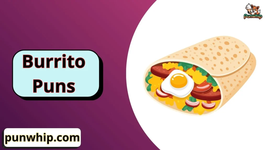 Breakfast Burrito Puns