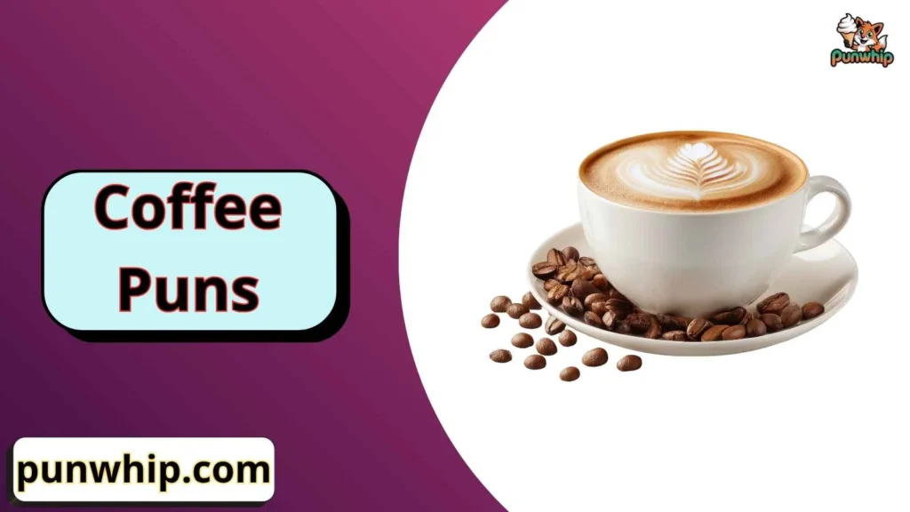 Coffee puns to write on cups