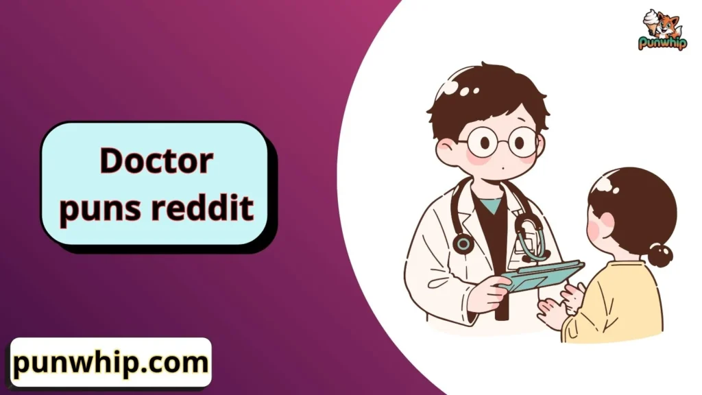 Doctor puns reddit