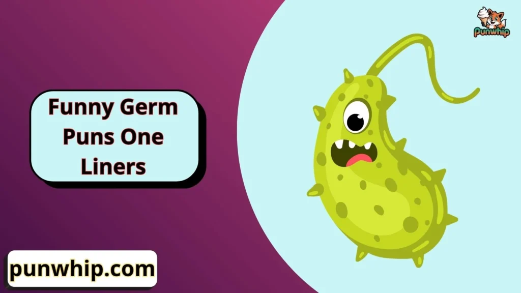 Funny Germ Puns One Liners