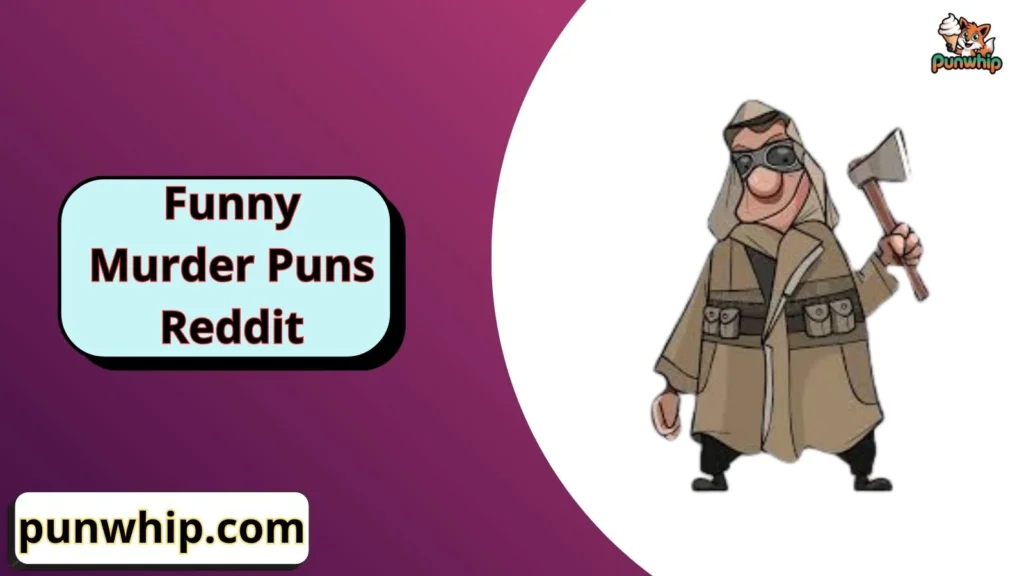 Funny Murder Puns Reddit