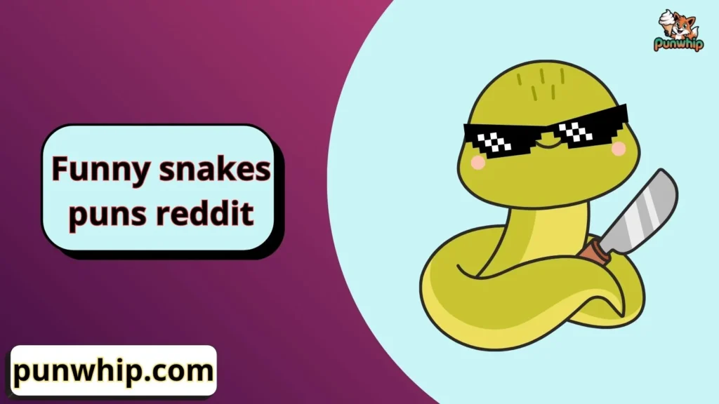Funny snakes puns reddit