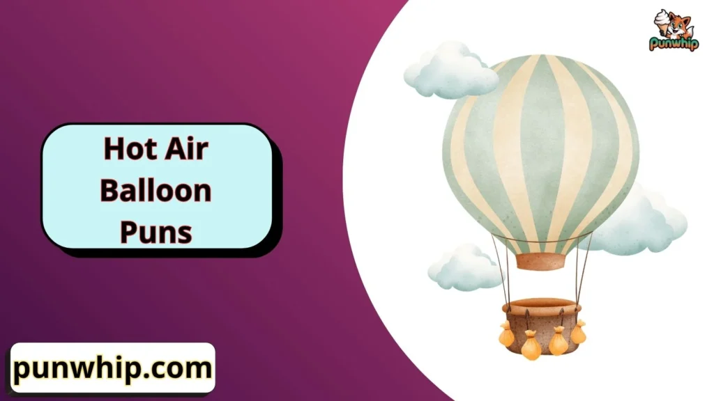 Hot Air Balloon Puns