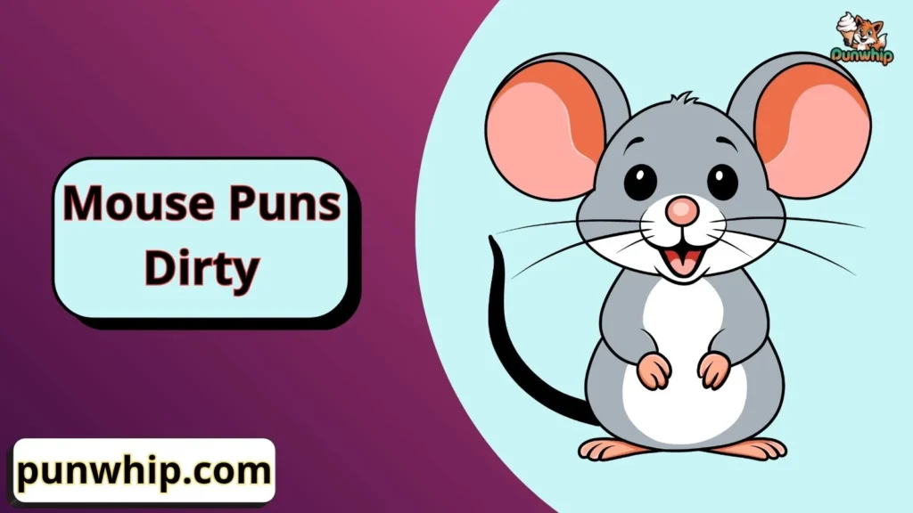 Mouse Puns Dirty