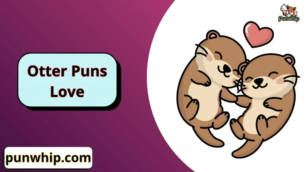 Otter Puns Love