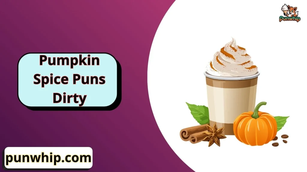 Pumpkin Spice Puns Dirty