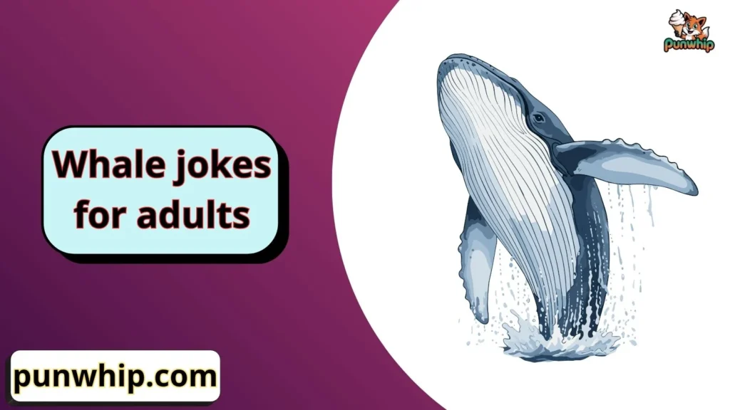 Whale jokes for adults