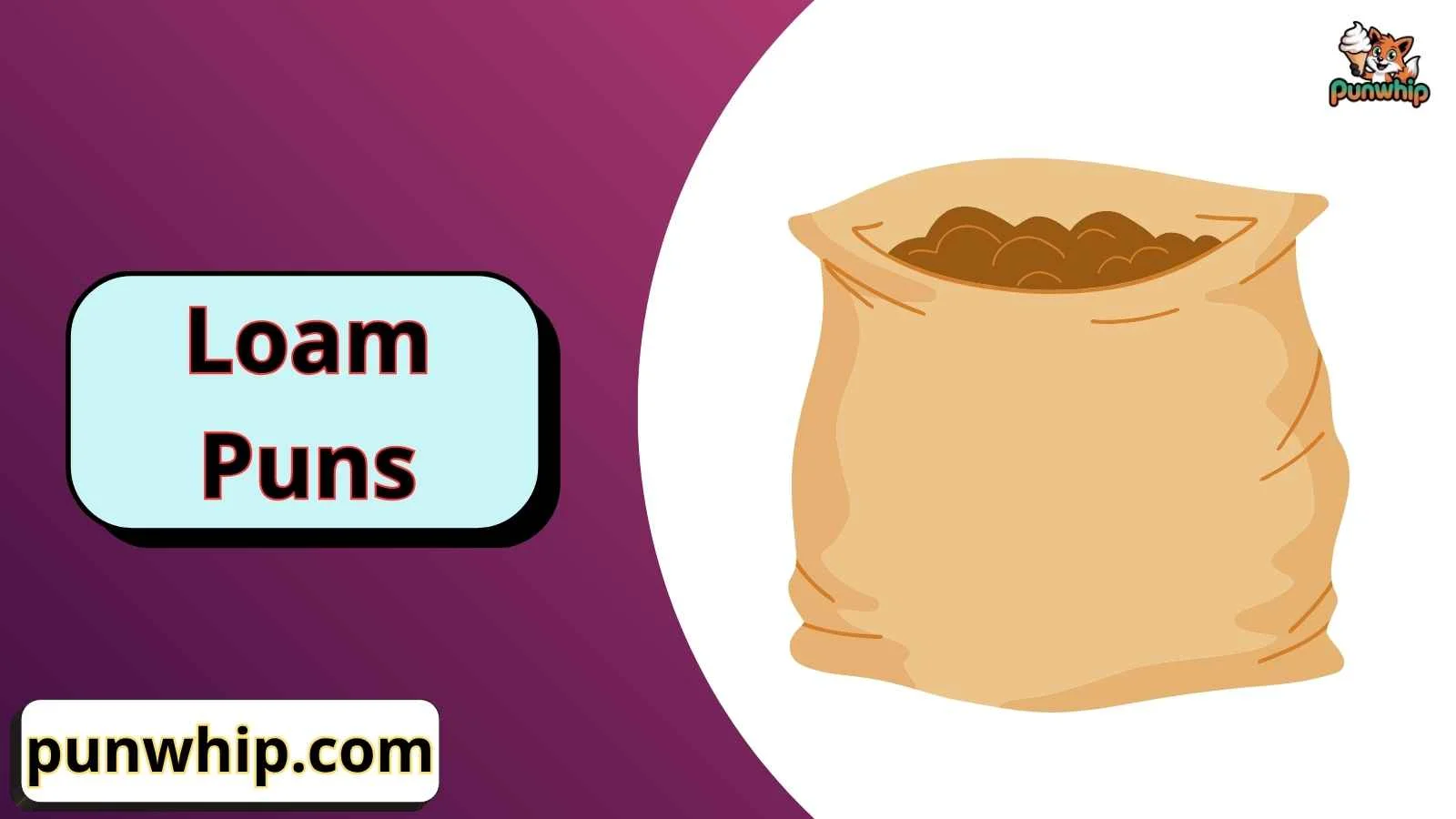 Loam Puns
